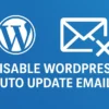 Disable WordPress Auto Update Emails Plugin
